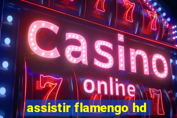 assistir flamengo hd